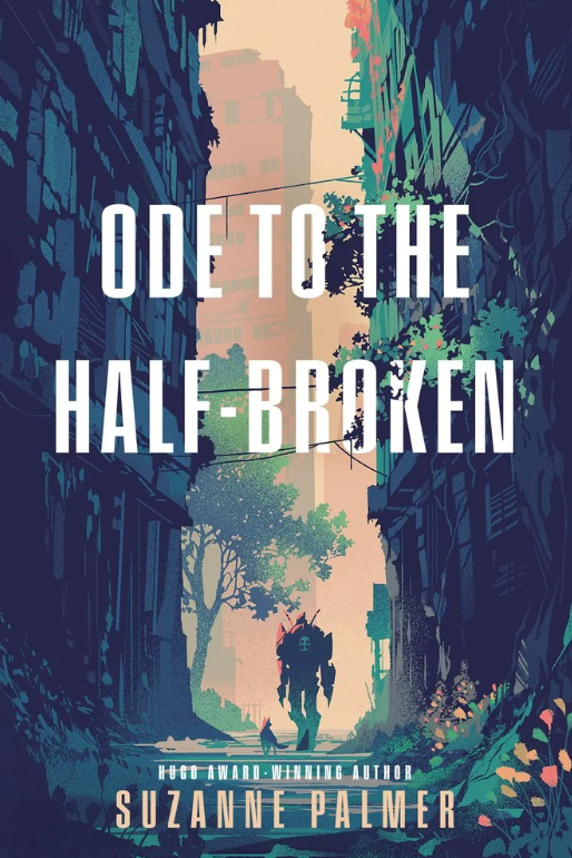 Ode to the Half-Broken - by Suzanne Palmer (Hardcover)