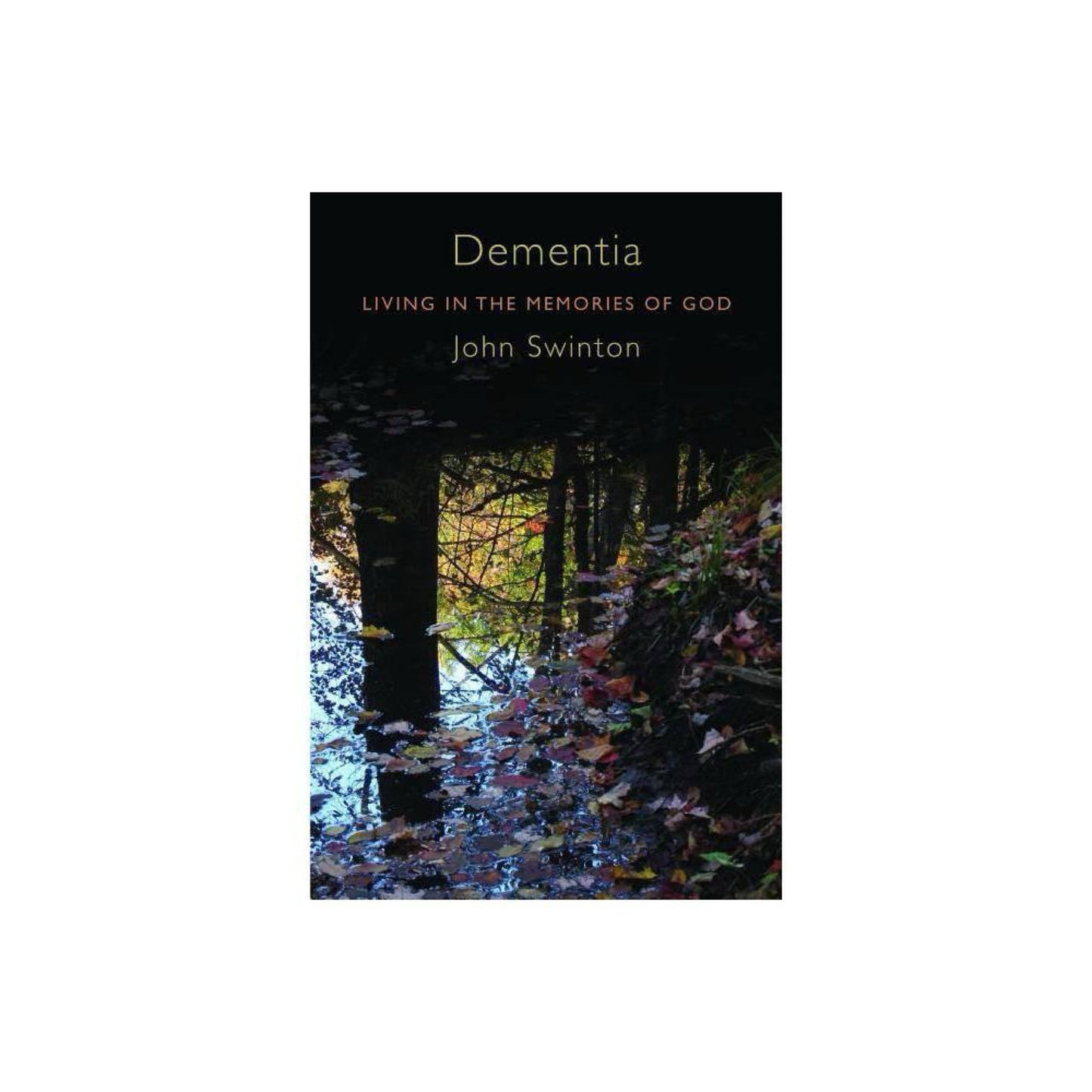 Dementia : Living in the Memories of God (Used)