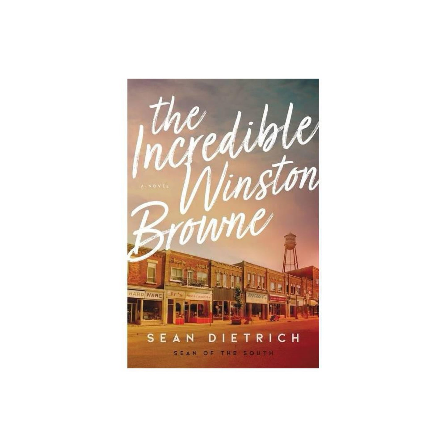 The Incredible Winston Browne - by Sean Dietrich (Hardcover)
