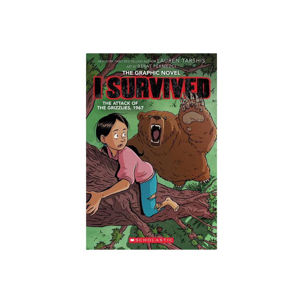 I Survived the Attack of the Grizzlies, 1967: A Graphic Novel (I Survived Graphic Novel #5) (I Survived Graphix) by Lauren Tarshis