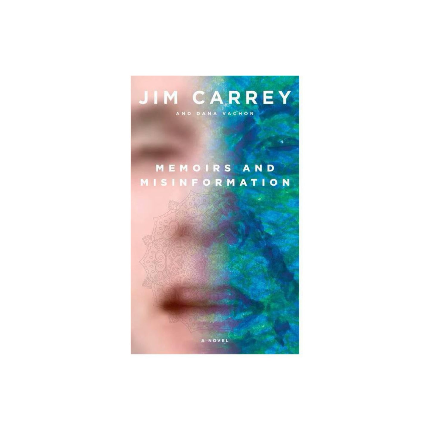 Memoirs and Misinformation: A novel by Jim Carrey