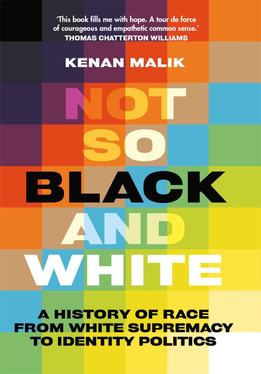 Not So Black and White A History of Race from White Supremacy to Identity Politics