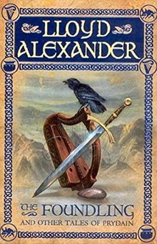 The Foundling: And Other Tales of Prydain (The Chronicles of Prydain, 6) by Lloyd Alexander