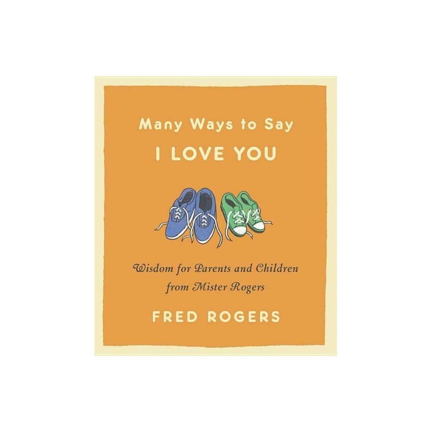 Many Ways to Say I Love You - by Fred Rogers (Hardcover)