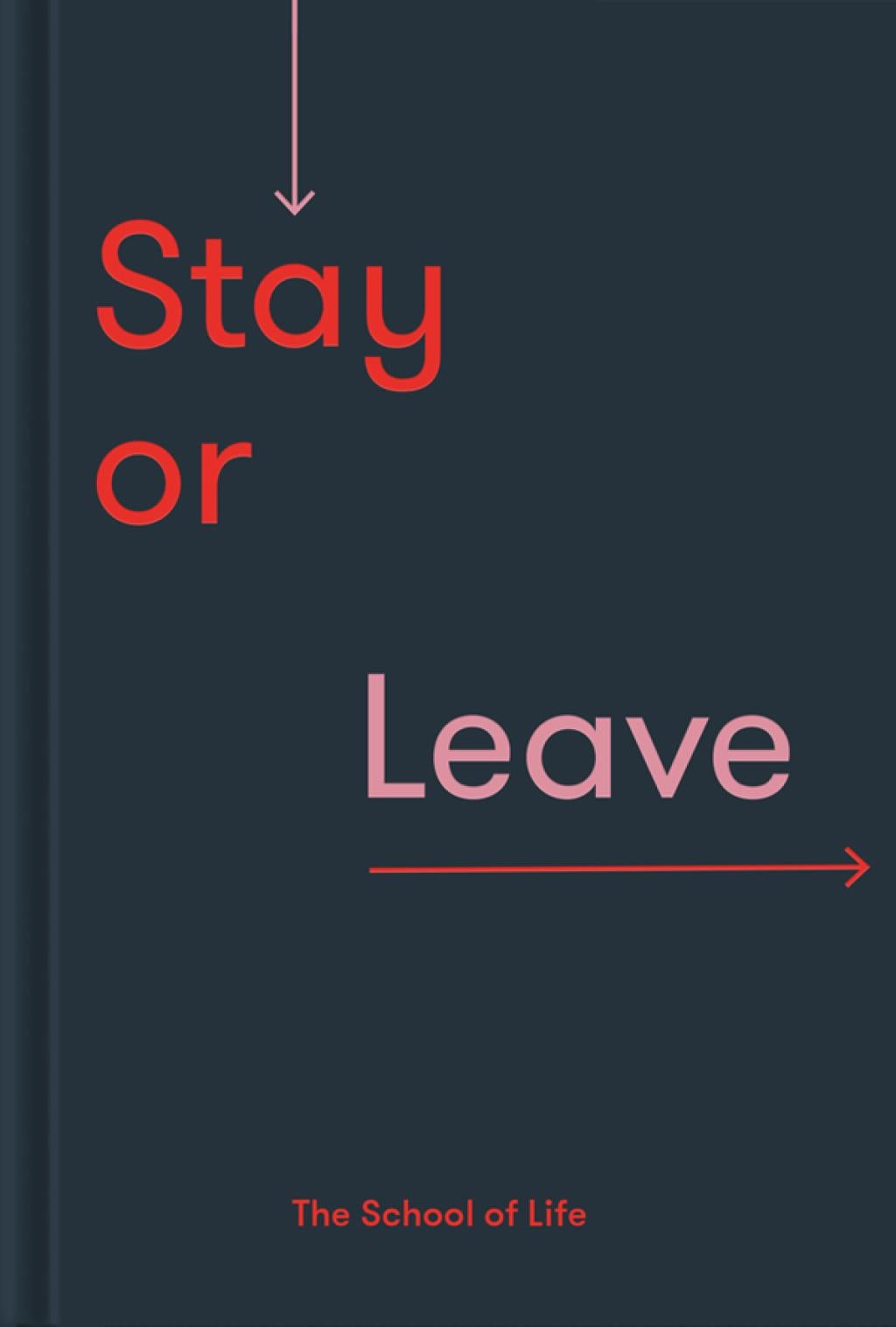 Stay or Leave - by the School of Life (Hardcover)