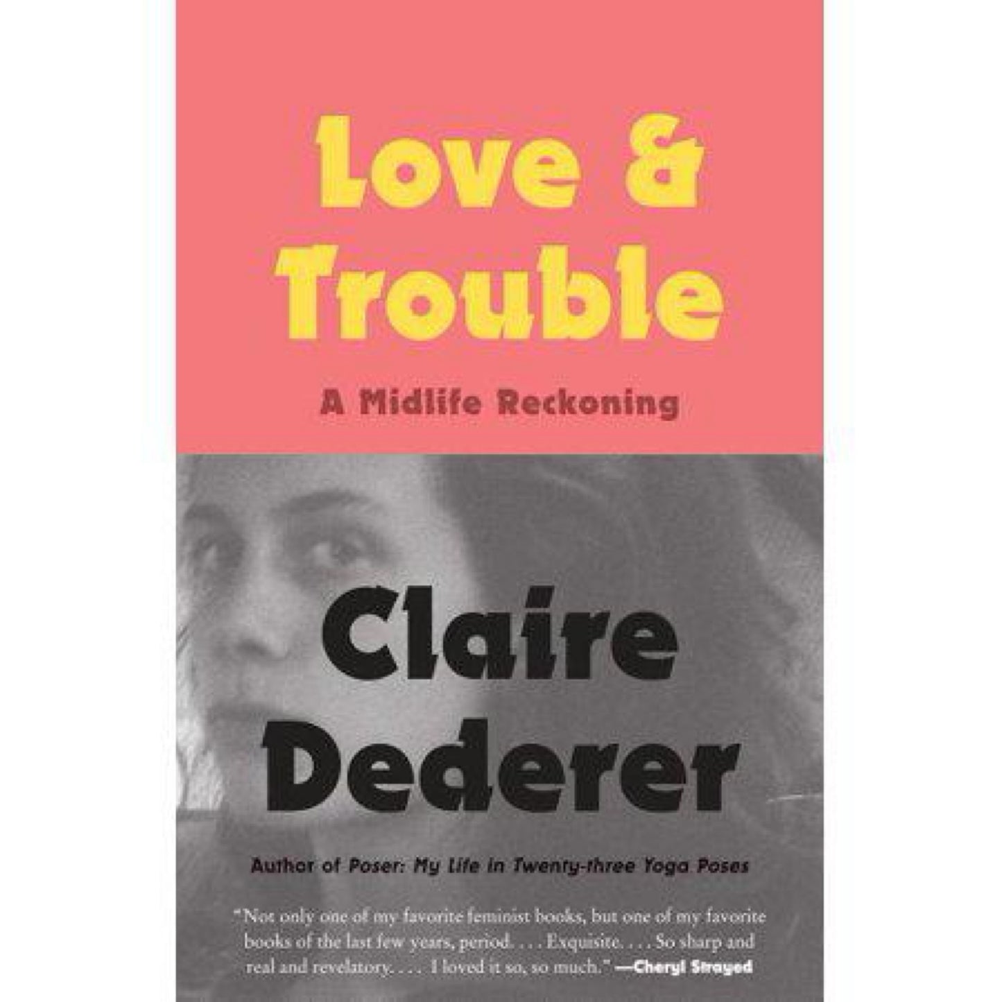 Love and Trouble - by Claire Dederer (Paperback)