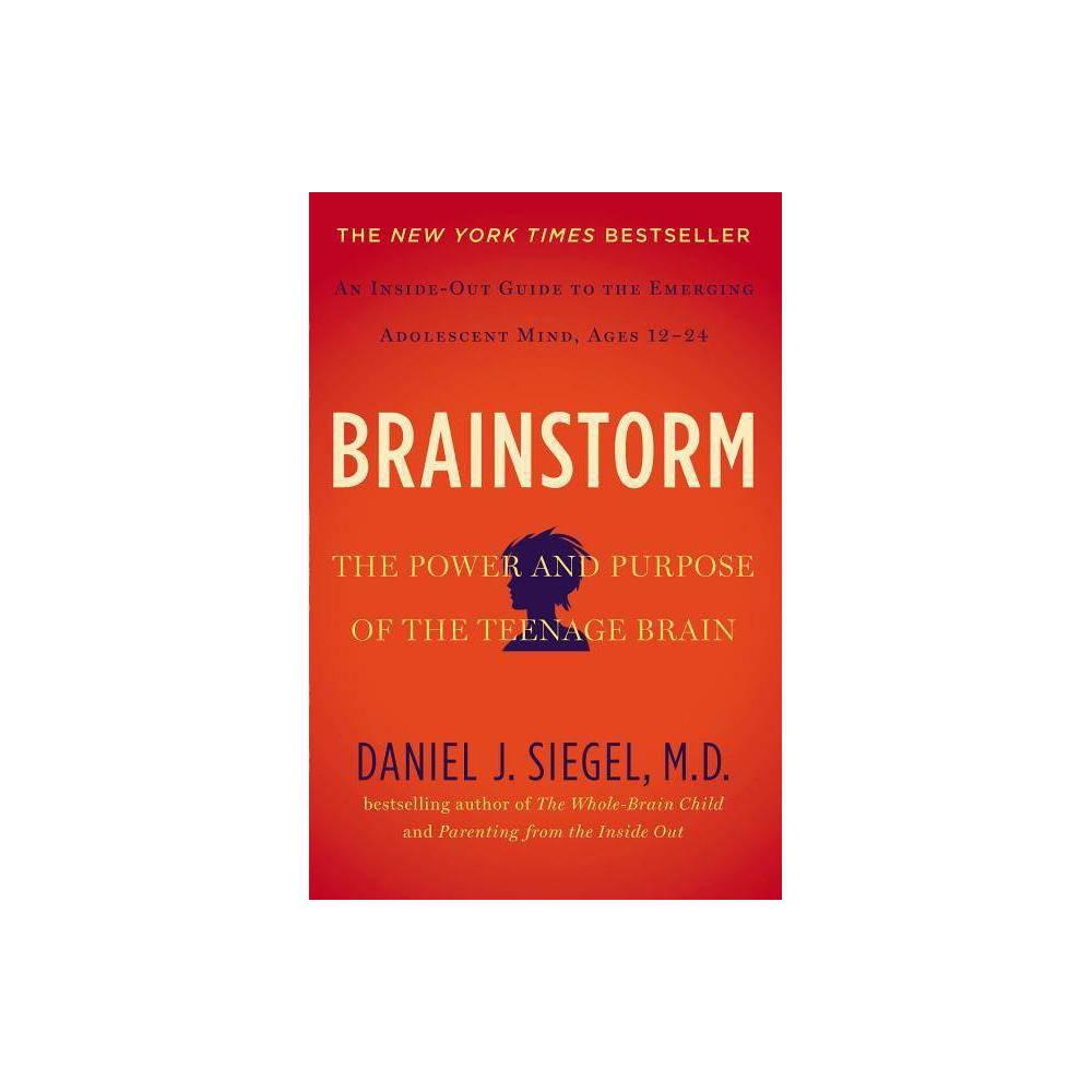 Brainstorm: The Power and Purpose of the Teenage Brain by Daniel J. Siegel MD