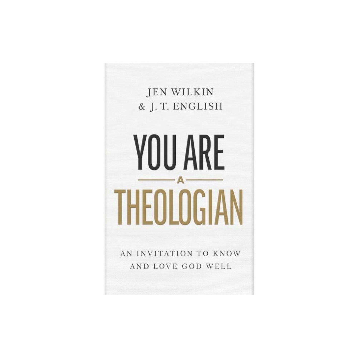 You Are a Theologian (Used) - by J T english & Jen Wilkin (Hardcover)