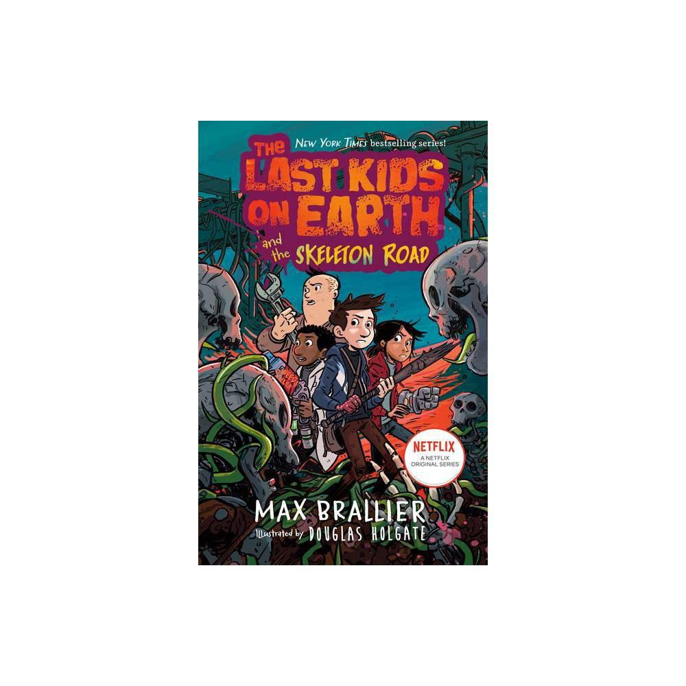 The Last Kids on Earth and the Skeleton Road by Max Brallier