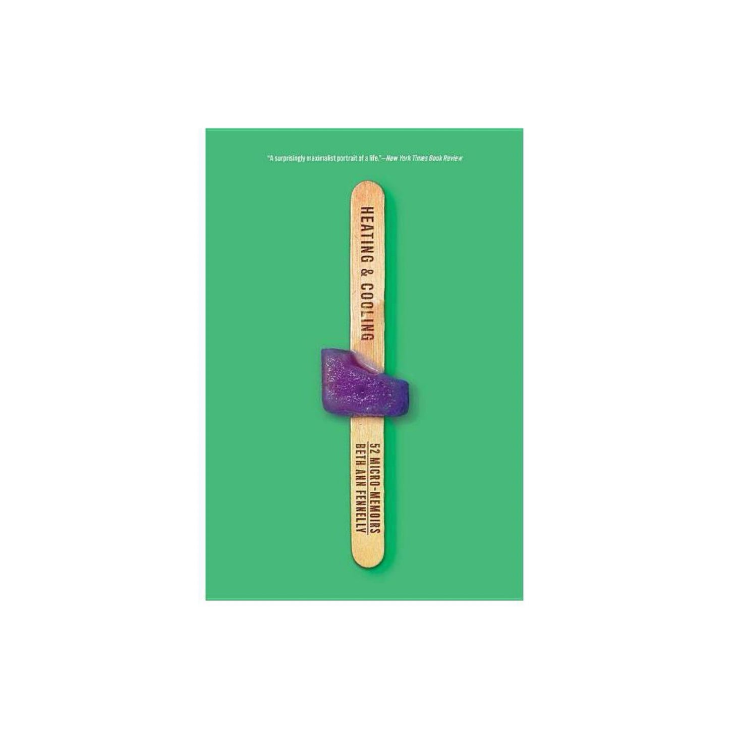 Heating & Cooling: 52 Micro-Memoirs by Beth Ann Fennelly