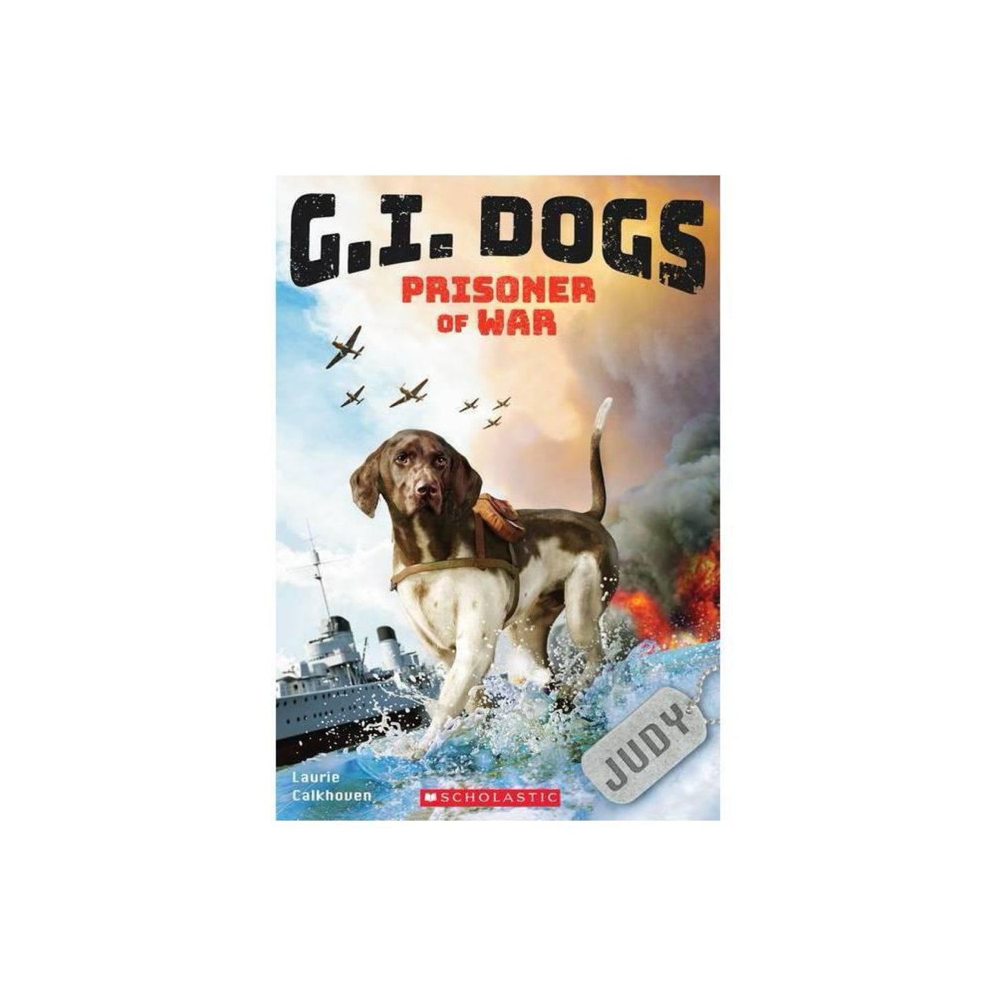 G.I. Dogs: Judy, Prisoner of War (G.I. Dogs 1), Volume 1 (G.I. Dogs)