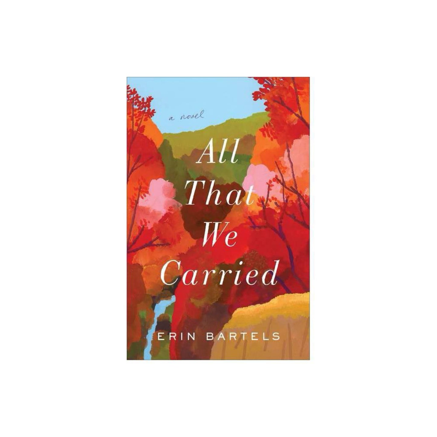 All That We Carried: A Novel by Erin Bartels