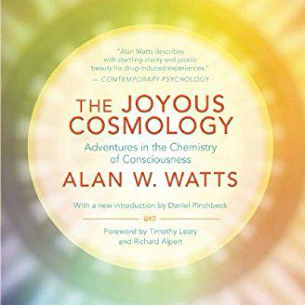 The Joyous Cosmology: Adventures in the Chemistry of Consciousness by Alan Watts