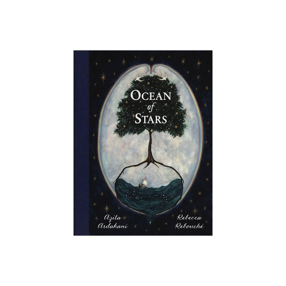 Ocean of Stars - by Azita Ardakani & Rebecca Rebouche (Hardcover)