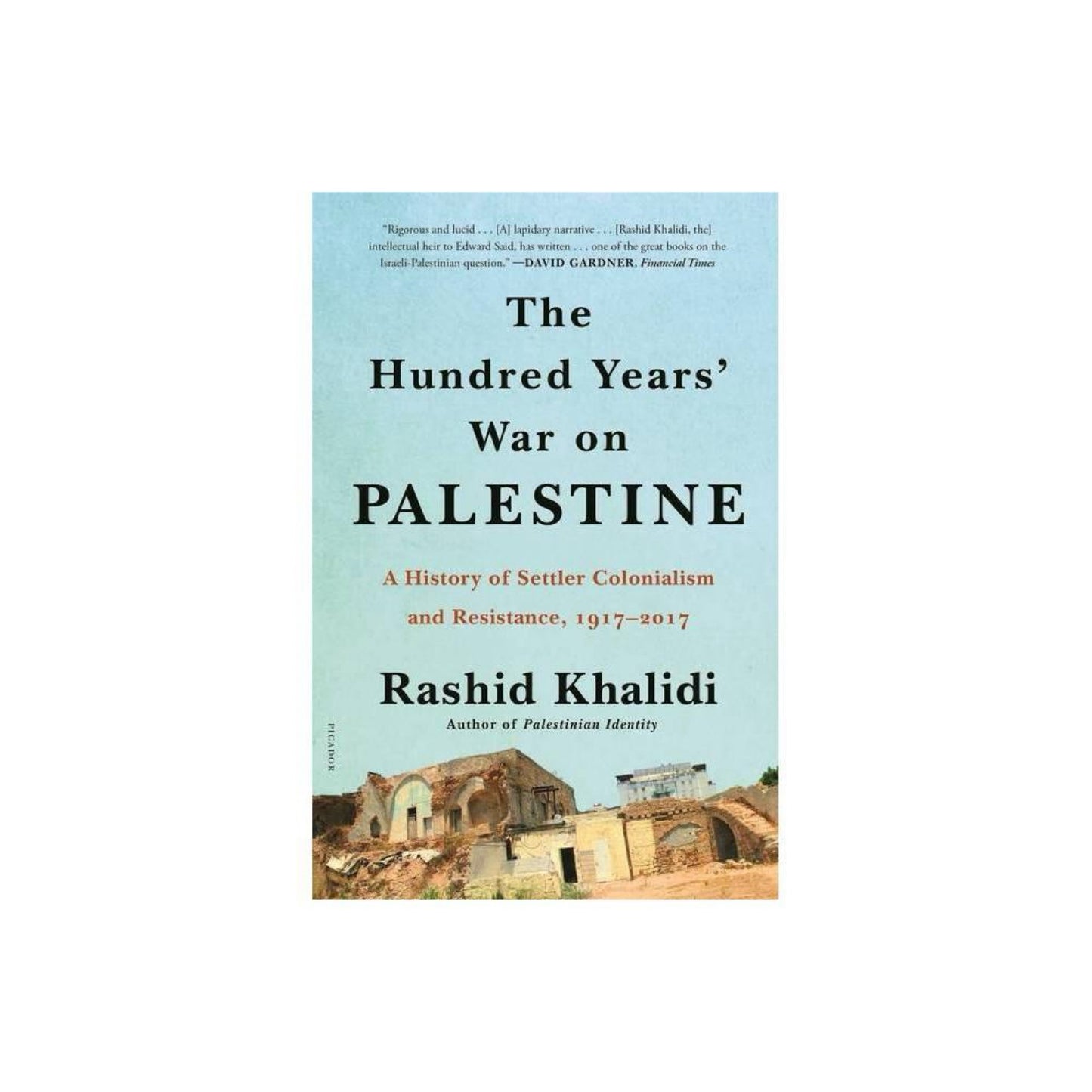 Hundred Years' War on Palestine by Rashid Khalidi