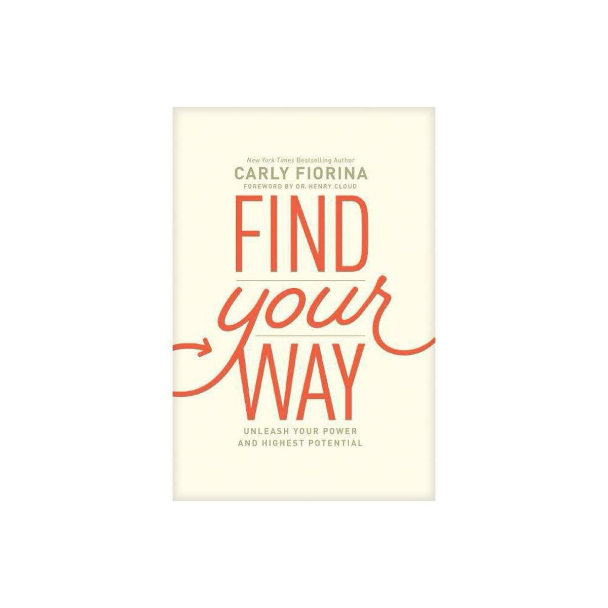 Find Your Way - by Carly Fiorina (Hardcover)