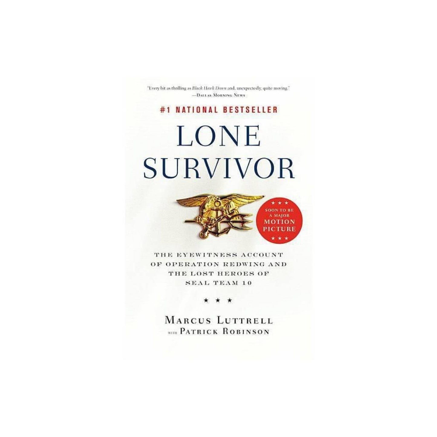 Lone Survivor: (Used) The Eyewitness Account of Operation Redwing and the Lost Heroes of SEAL Team 10 by Marcus Luttrell