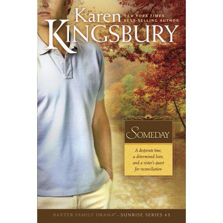 Someday: The Baxter Family, Sunrise Series (Book 3) Clean, Contemporary Christian Fiction by Karen Kingsbury
