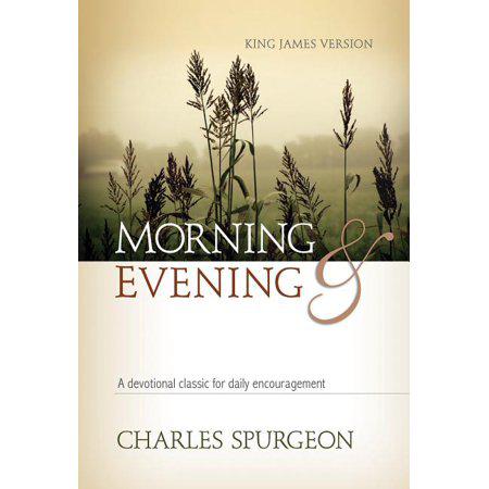 Morning and Evening: Classic KJV Edition by Charles Haddon Spurgeon