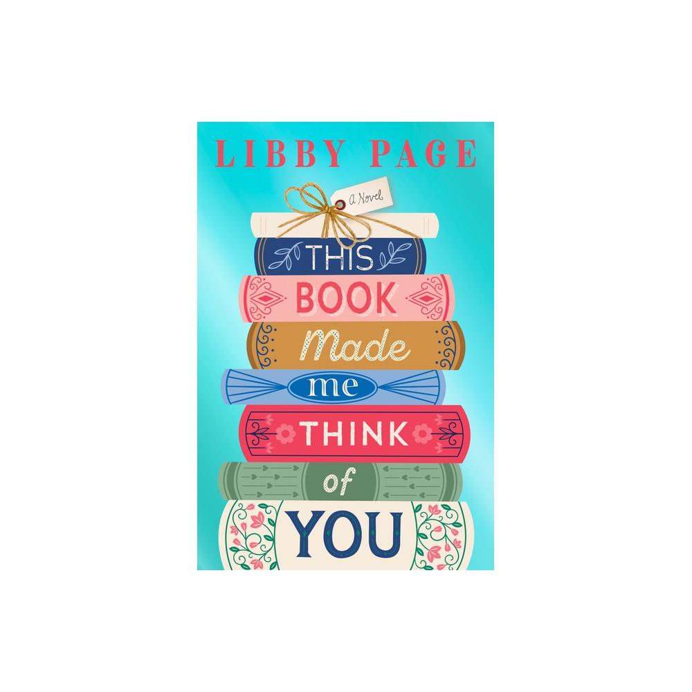 This Book Made Me Think of You - by Libby Page (Hardcover)