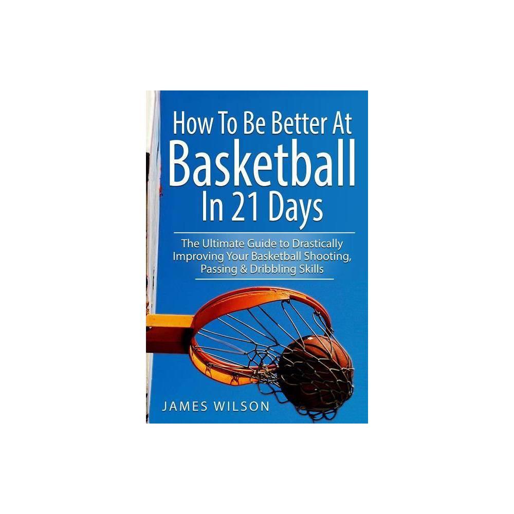 How to Be Better at Basketball in 21 Days