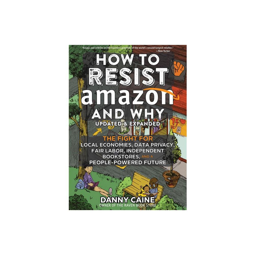How to Resist Amazon and Why - by Danny Caine (Paperback)