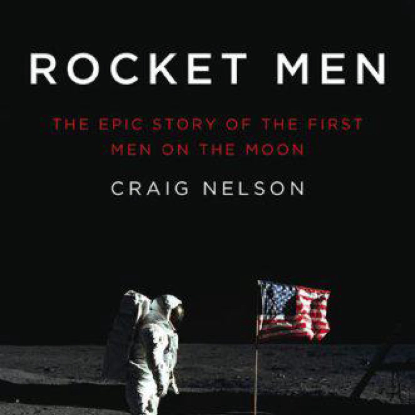 Rocket Men (Used): The Epic Story of The First Men on the Moon
