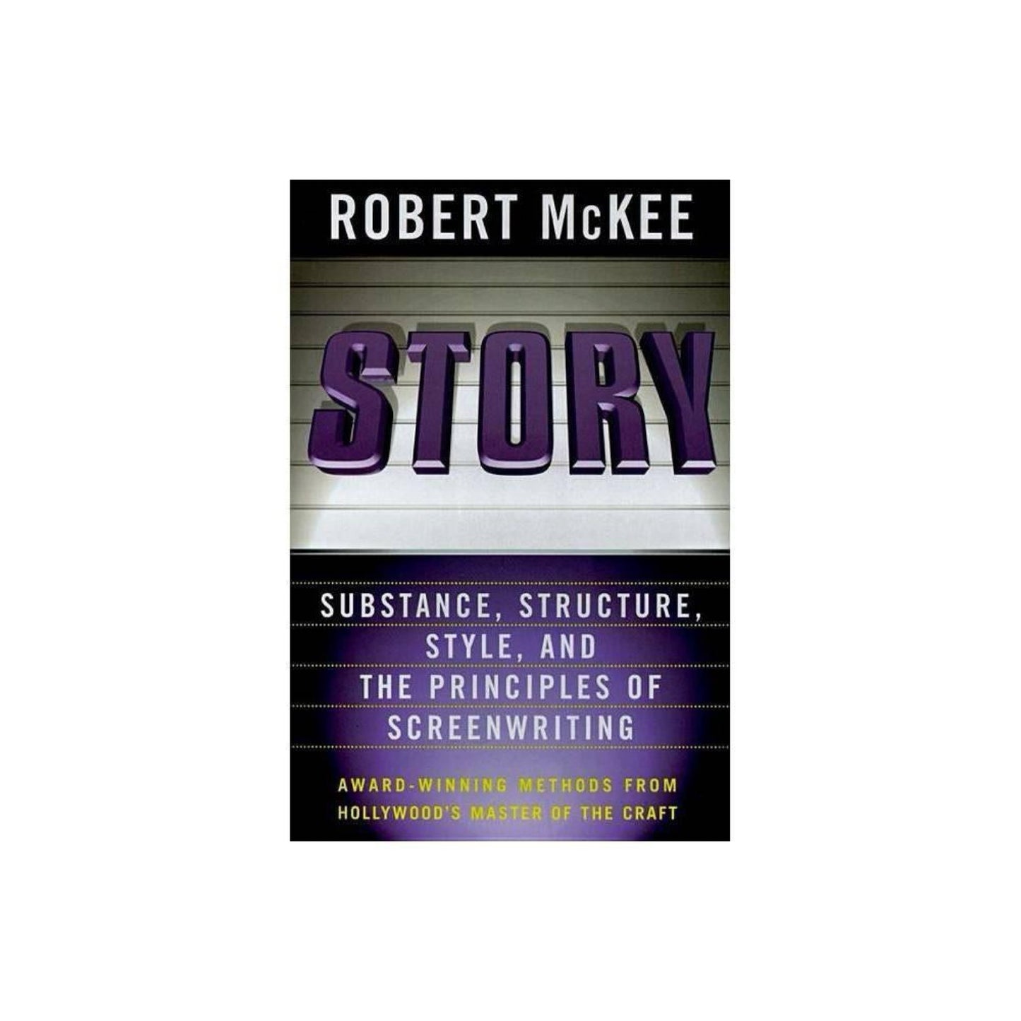 Story (Used): Substance, Structure, Style and the Principles of Screenwriting