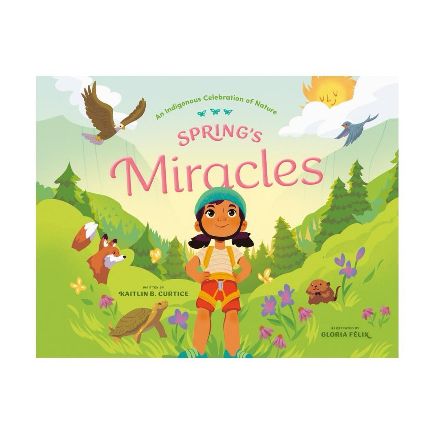 Spring's Miracles - (An Indigenous Celebration of Nature) by Kaitlin B Curtice (Hardcover)