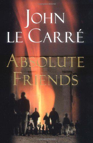 Absolute Friends By , John Le Carré