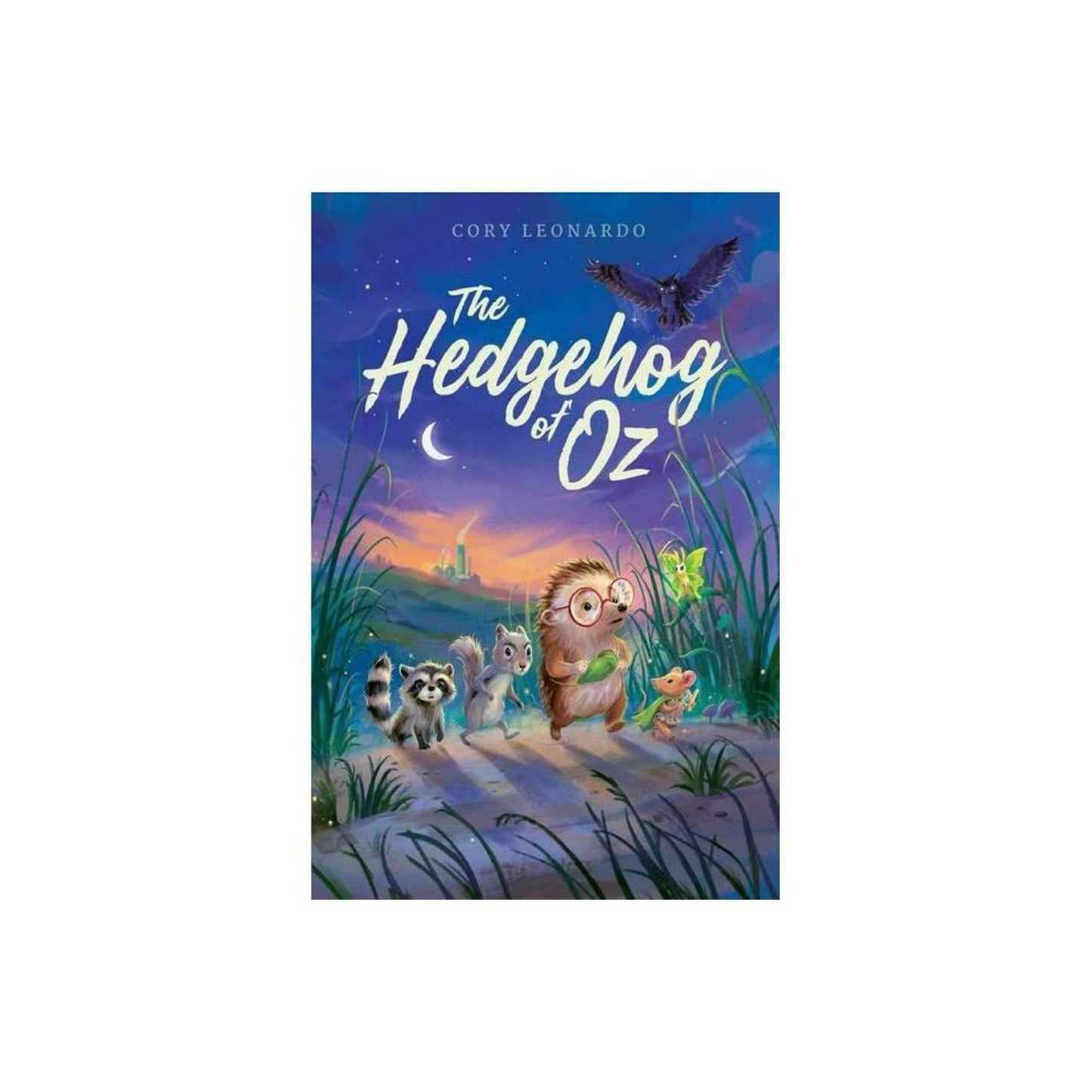 The Hedgehog of Oz - by Cory Leonardo (Hardcover)