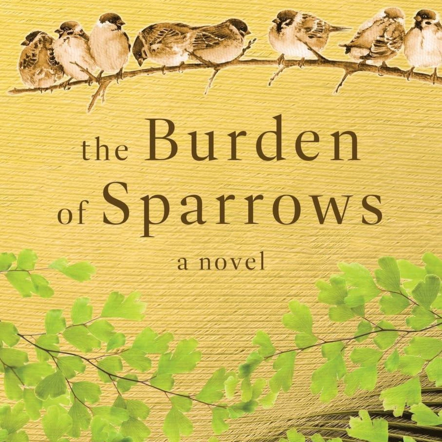 The Burden of Sparrows: A Novel