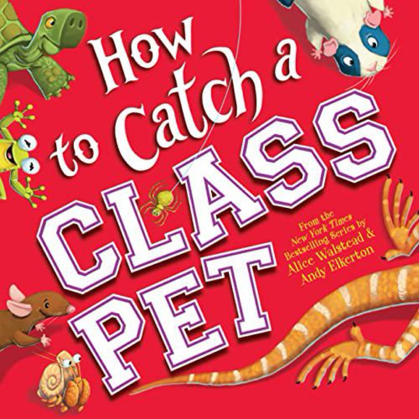 How to Catch a Class Pet: A Funny School Adventure for Kids by Alice Walstead