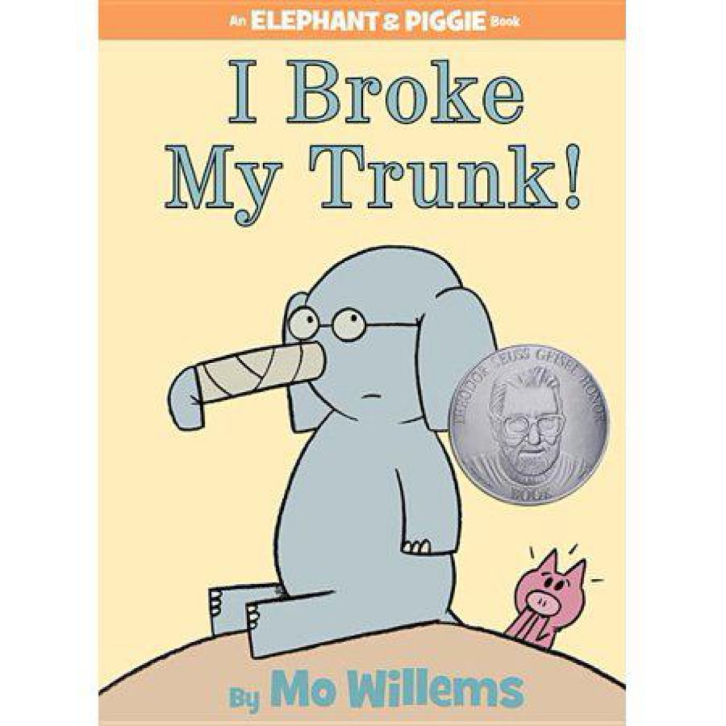 I Broke My Trunk! (An Elephant and Piggie Book) by Mo Willems