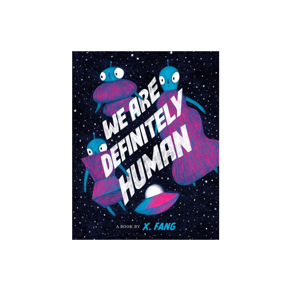 We Are Definitely Human - by X Fang (Hardcover)