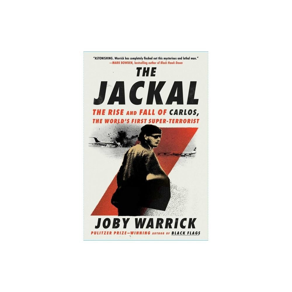 The Jackal - by Joby Warrick (Hardcover)