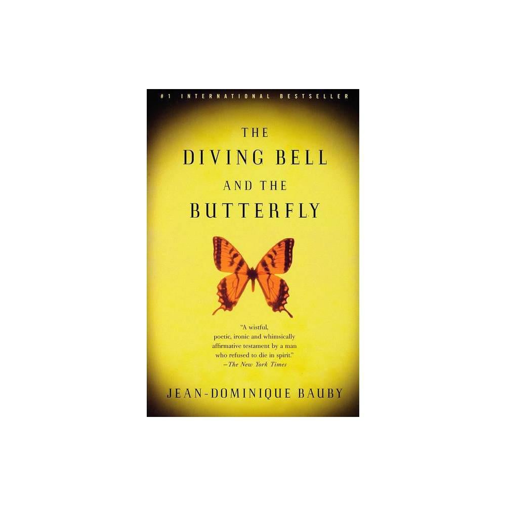 The Diving Bell and the Butterfly: A Memoir of Life in Death by Jean-Dominique Bauby