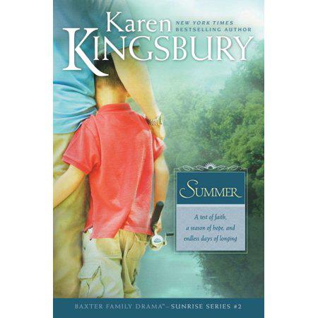 Summer: The Baxter Family, Sunrise Series (Book 2) Clean, Contemporary Christian Fiction by Karen Kingsbury
