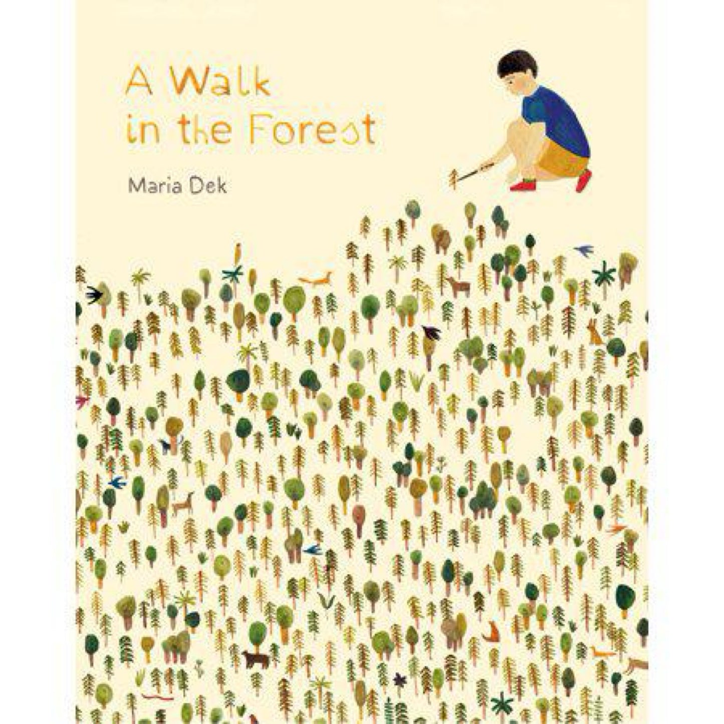 A Walk in the Forest: (ages 3-6, hiking and nature walk children's picture book encouraging exploration, curiosity, and independent play) by Maria Dek
