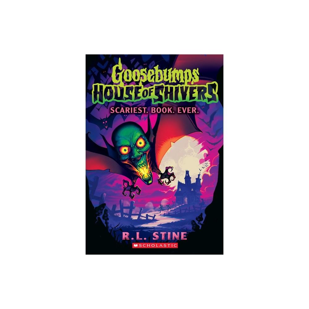 Scariest. Book. Ever. (Goosebumps House of Shivers #1) - by r L Stine (Paperback)