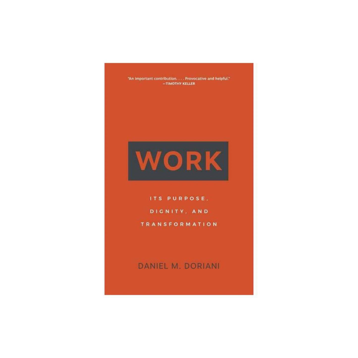 Work: Its Purpose, Dignity, and Transformation by Daniel M. Doriani