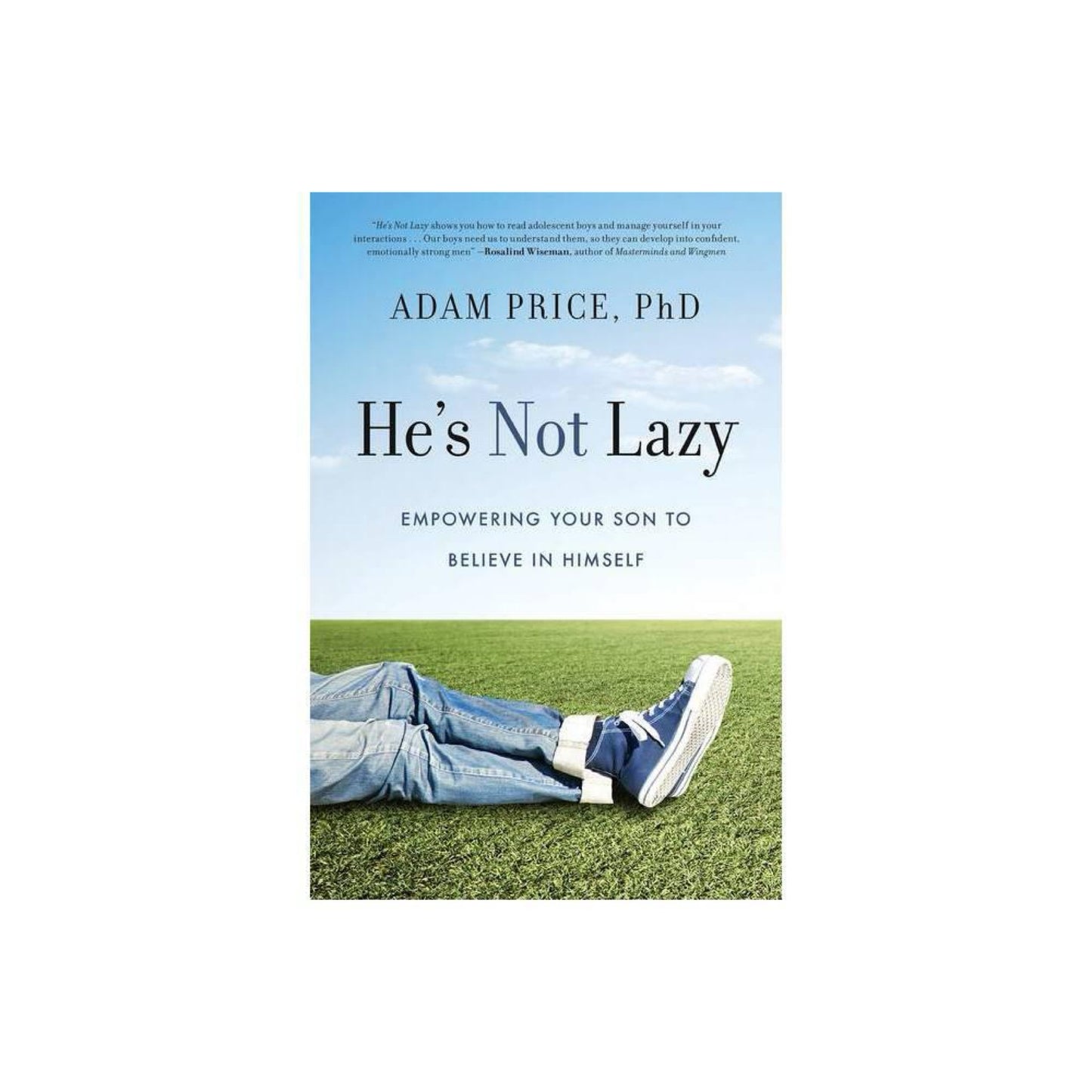 He's Not Lazy (Used): Empowering Your Son to Believe in Himself by