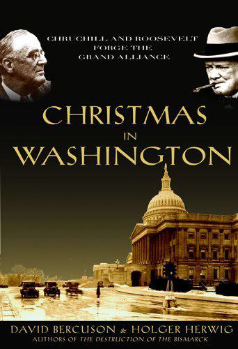 One Christmas in Washington - by David Bercuson & Holgerh Herwig (Hardcover)