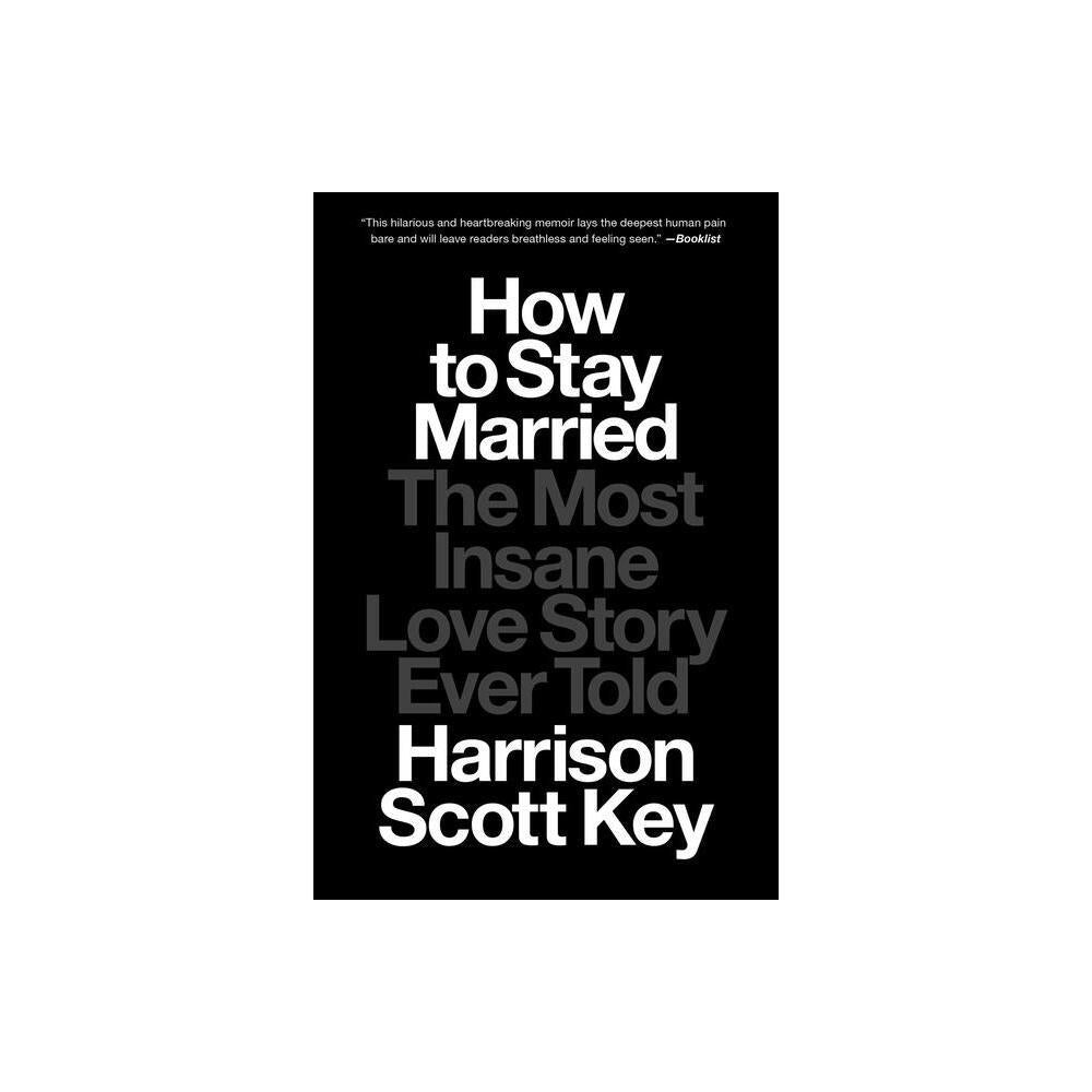 How to Stay Married - by Harrison Scott Key (Paperback)