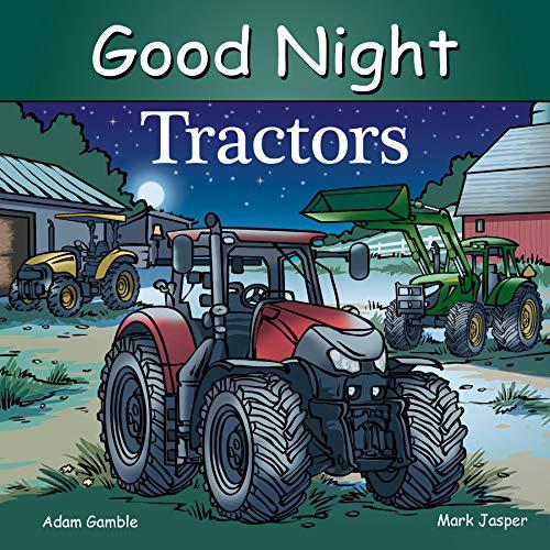 Good Night Tractors (Good Night Our World) by Adam Gamble
