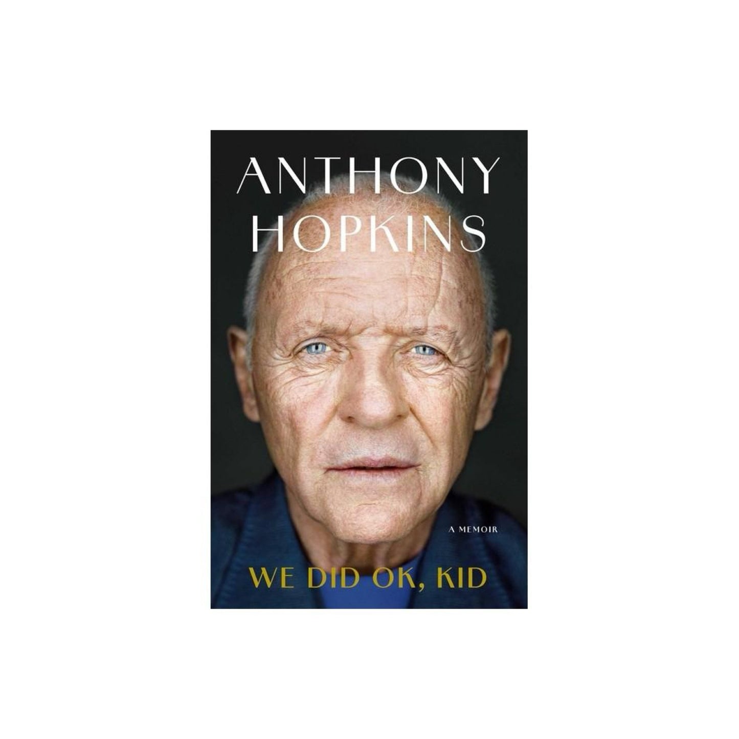 We Did Ok, Kid - by Anthony Hopkins (Hardcover)