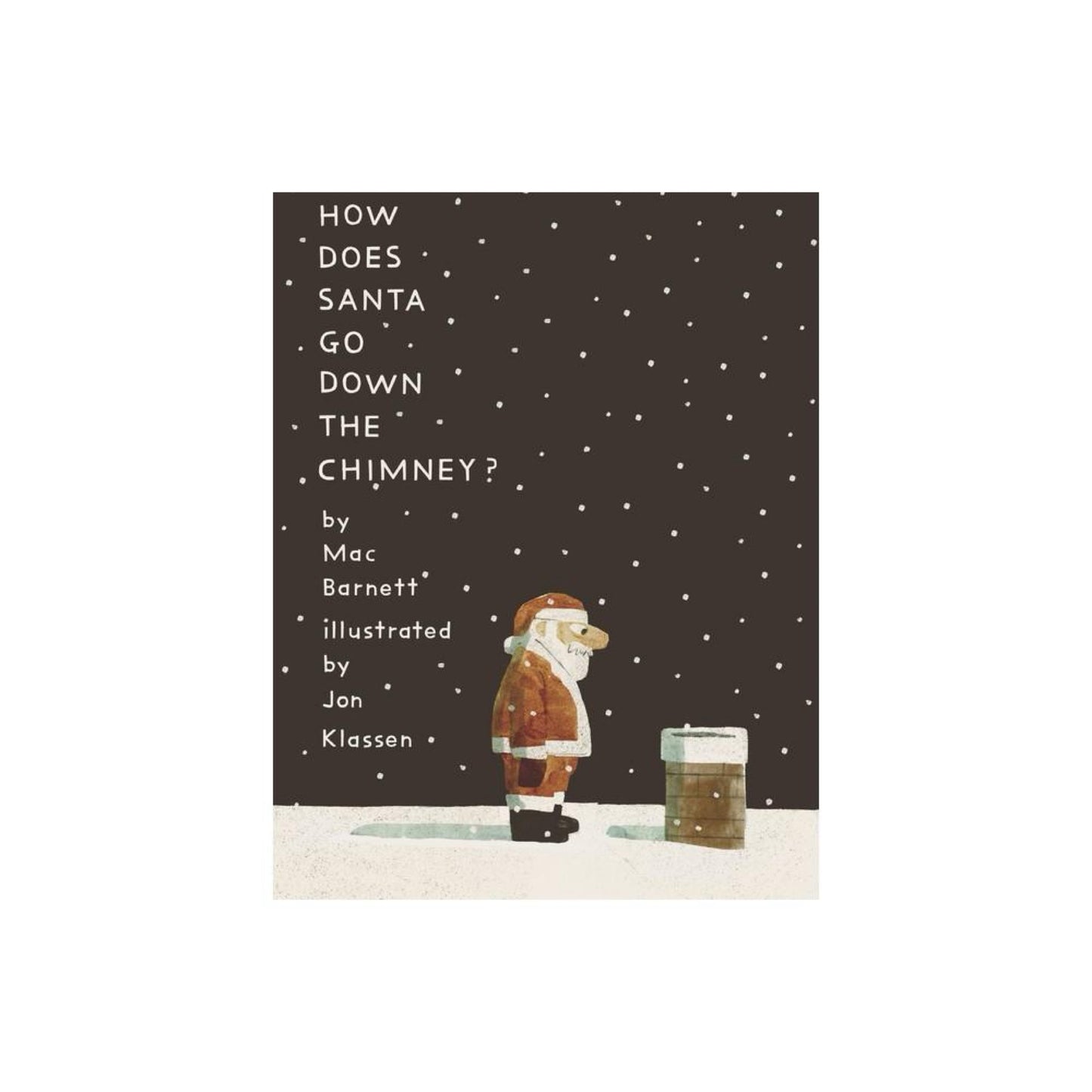 How Does Santa Go Down the Chimney? - by Mac Barnett (Hardcover)