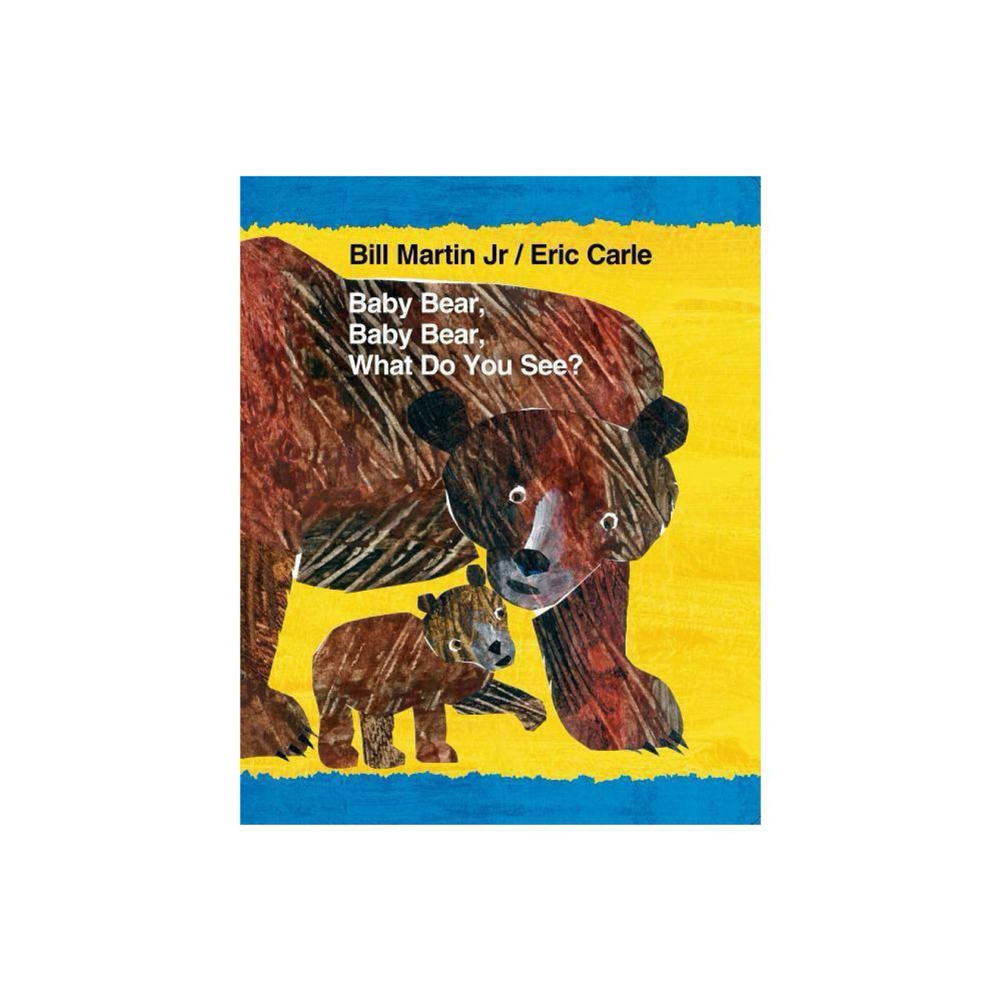 Baby Bear, Baby Bear, What Do You See? (Brown Bear and Friends) by Bill Martin Jr.