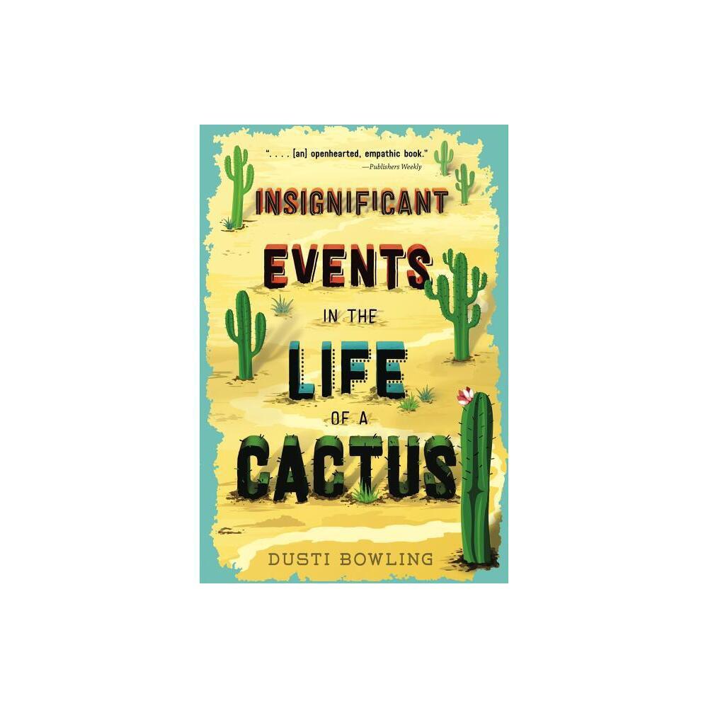 Insignificant Events in the Life of a Cactus (Volume 1) by Dusti Bowling