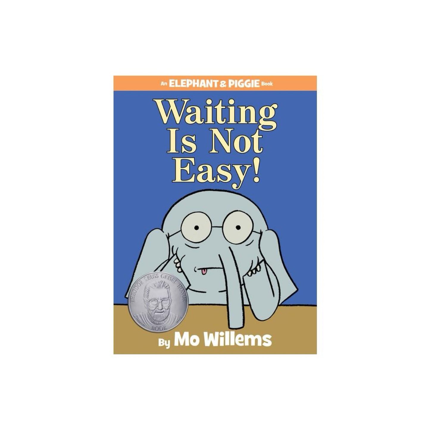Waiting Is Not Easy! (An Elephant and Piggie Book) (Elephant and Piggie Book, An) by Mo Willems